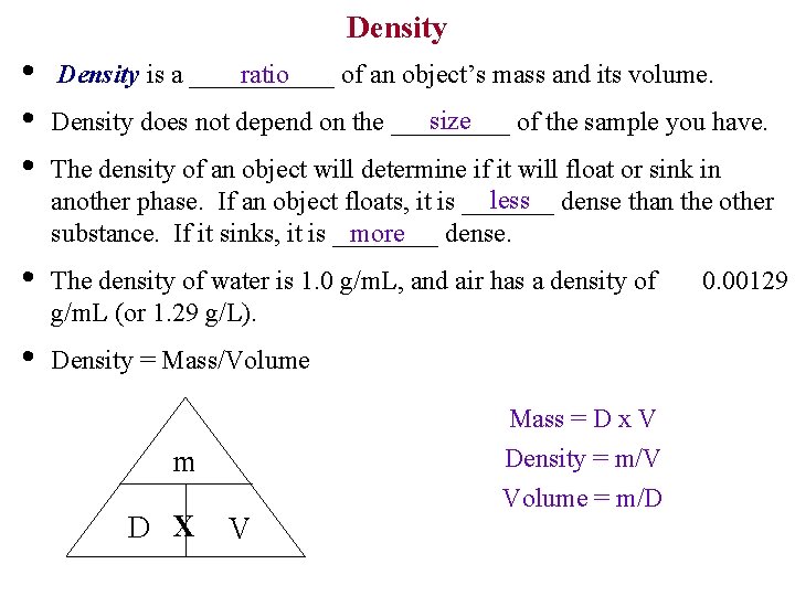 Density • • • ratio Density is a ______ of an object’s mass and