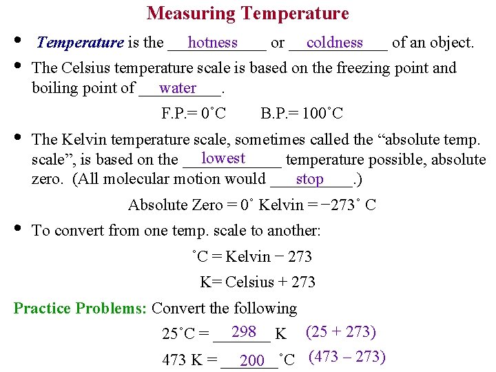 Measuring Temperature • • hotness coldness Temperature is the ______ or ______ of an