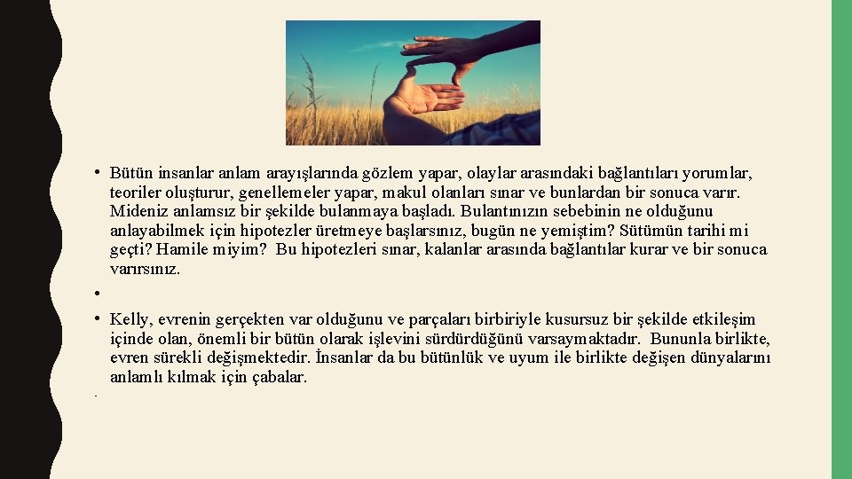  • Bütün insanlar anlam arayışlarında gözlem yapar, olaylar arasındaki bağlantıları yorumlar, teoriler oluşturur,