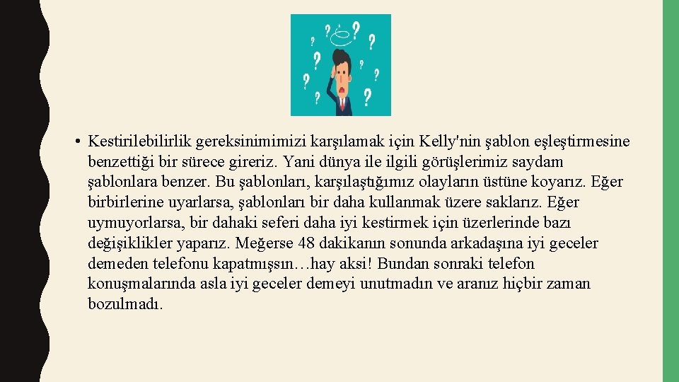  • Kestirilebilirlik gereksinimimizi karşılamak için Kelly'nin şablon eşleştirmesine benzettiği bir sürece gireriz. Yani