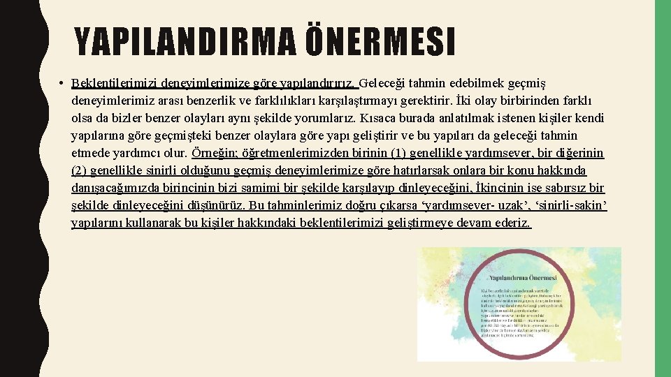 YAPILANDIRMA ÖNERMESI • Beklentilerimizi deneyimlerimize göre yapılandırırız. Geleceği tahmin edebilmek geçmiş deneyimlerimiz arası benzerlik