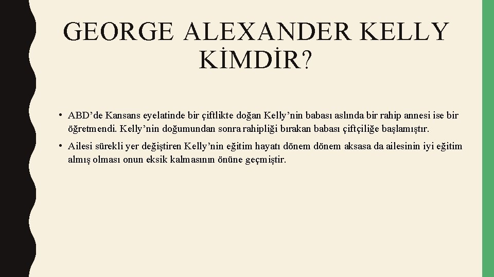 GEORGE ALEXANDER KELLY KİMDİR? • ABD’de Kansans eyelatinde bir çiftlikte doğan Kelly’nin babası aslında