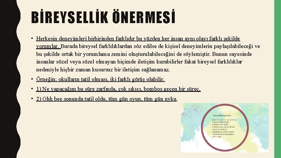 BİREYSELLİK ÖNERMESİ • Herkesin deneyimleri birbirinden farklıdır bu yüzden her insan aynı olayı farklı