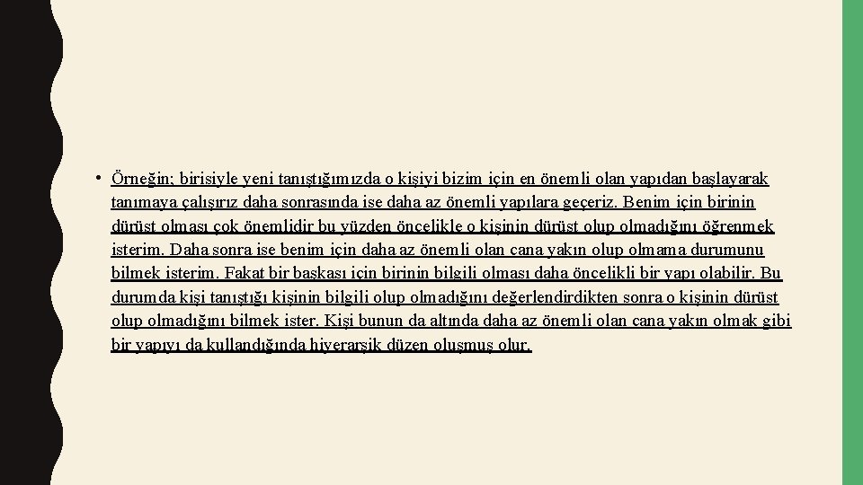  • Örneğin; birisiyle yeni tanıştığımızda o kişiyi bizim için en önemli olan yapıdan