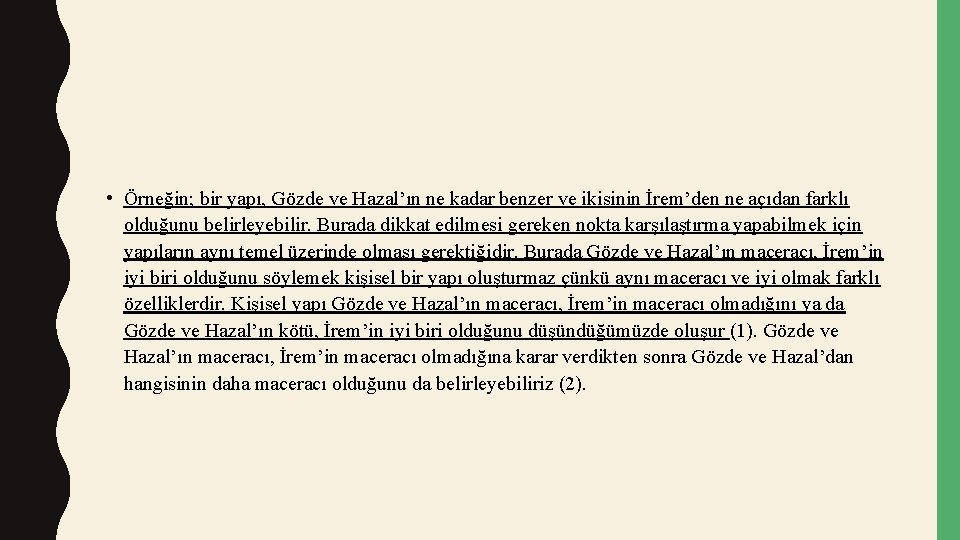  • Örneğin; bir yapı, Gözde ve Hazal’ın ne kadar benzer ve ikisinin İrem’den