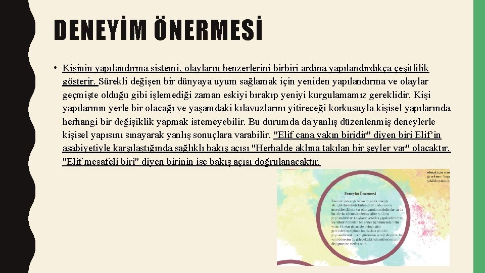 DENEYİM ÖNERMESİ • Kişinin yapılandırma sistemi, olayların benzerlerini birbiri ardına yapılandırdıkça çeşitlilik gösterir. Sürekli