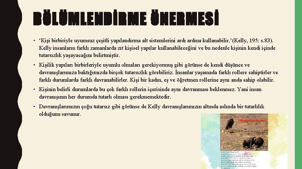 BÖLÜMLENDİRME ÖNERMESİ • ‘Kişi birbiriyle uyumsuz çeşitli yapılandırma alt sistemlerini ardına kullanabilir. ’(Kelly, 195: