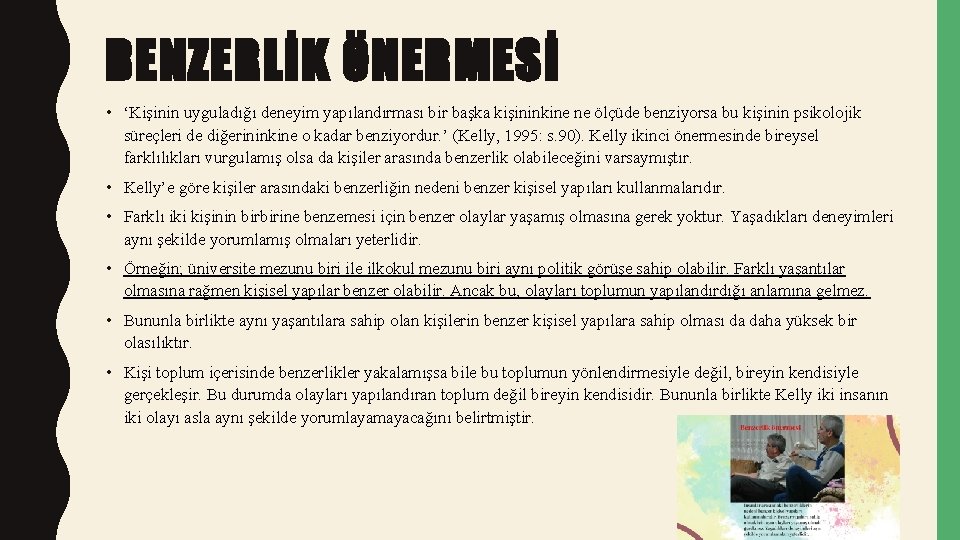 BENZERLİK ÖNERMESİ • ‘Kişinin uyguladığı deneyim yapılandırması bir başka kişininkine ne ölçüde benziyorsa bu