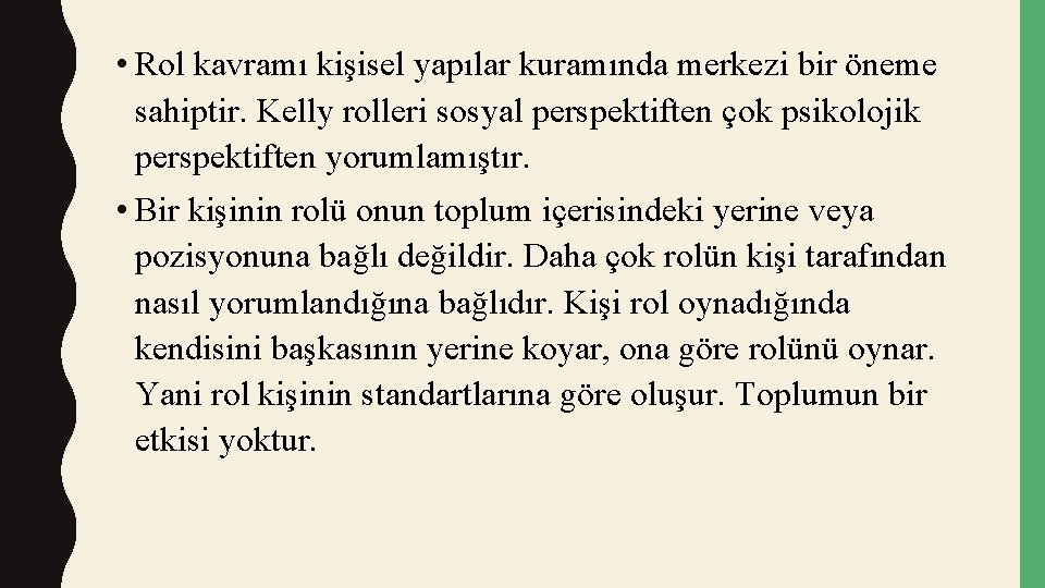  • Rol kavramı kişisel yapılar kuramında merkezi bir öneme sahiptir. Kelly rolleri sosyal