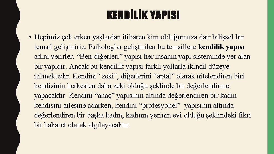 KENDİLİK YAPISI • Hepimiz çok erken yaşlardan itibaren kim olduğumuza dair bilişsel bir temsil