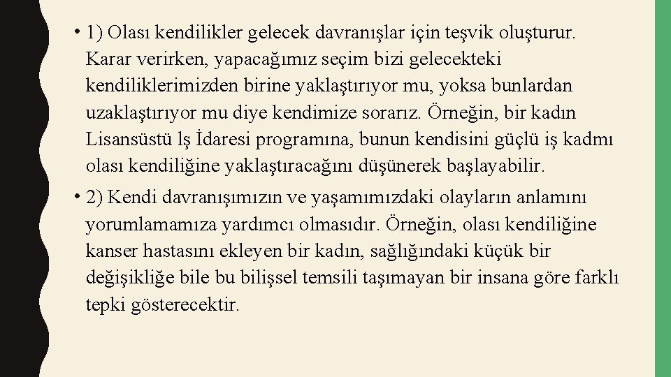  • 1) Olası kendilikler gelecek davranışlar için teşvik oluşturur. Karar verirken, yapacağımız seçim