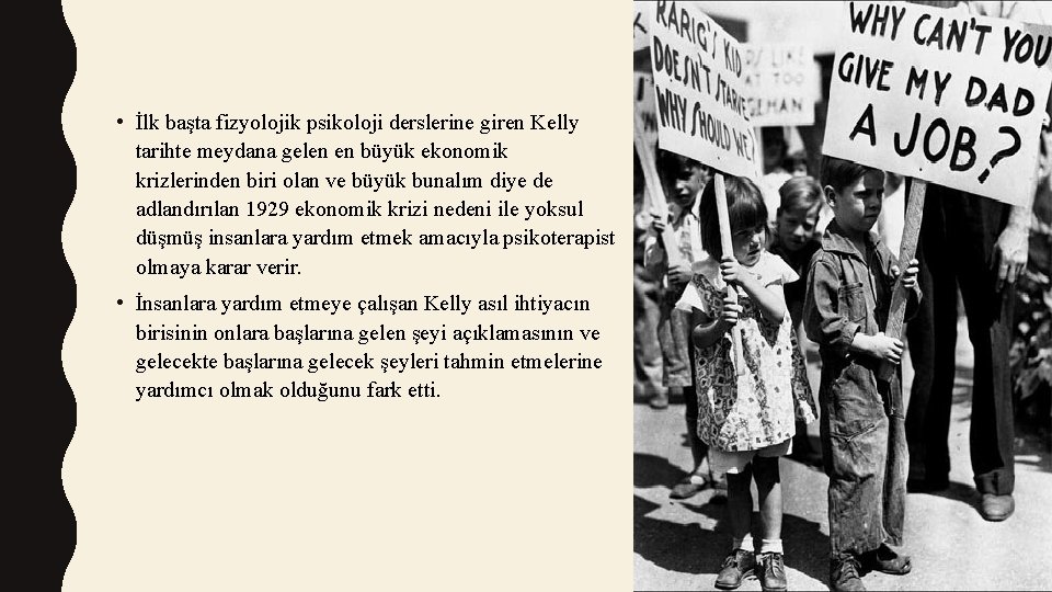  • İlk başta fizyolojik psikoloji derslerine giren Kelly tarihte meydana gelen en büyük