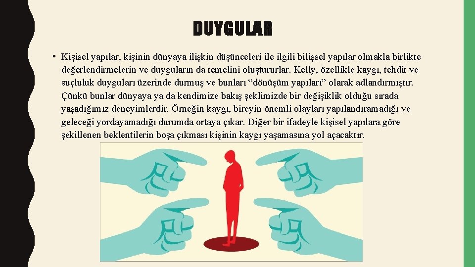 DUYGULAR • Kişisel yapılar, kişinin dünyaya ilişkin düşünceleri ile ilgili bilişsel yapılar olmakla birlikte