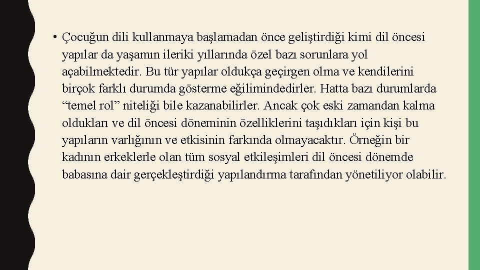  • Çocuğun dili kullanmaya başlamadan önce geliştirdiği kimi dil öncesi yapılar da yaşamın