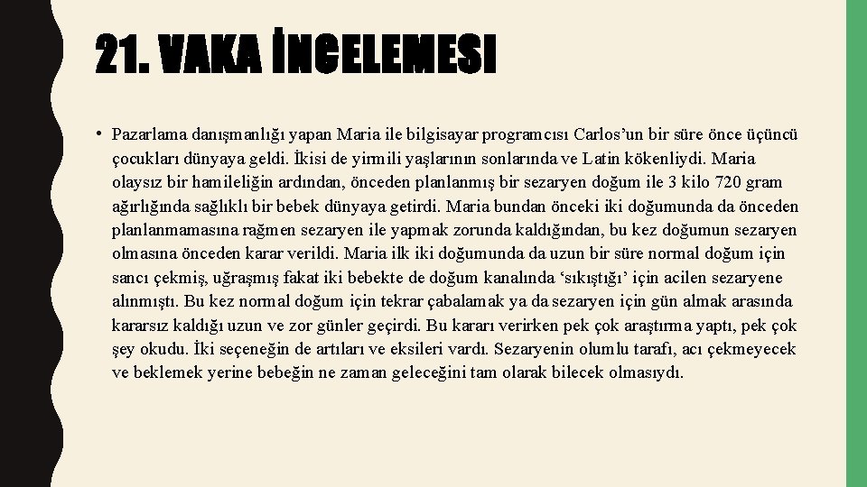 21. VAKA İNCELEMESI • Pazarlama danışmanlığı yapan Maria ile bilgisayar programcısı Carlos’un bir süre