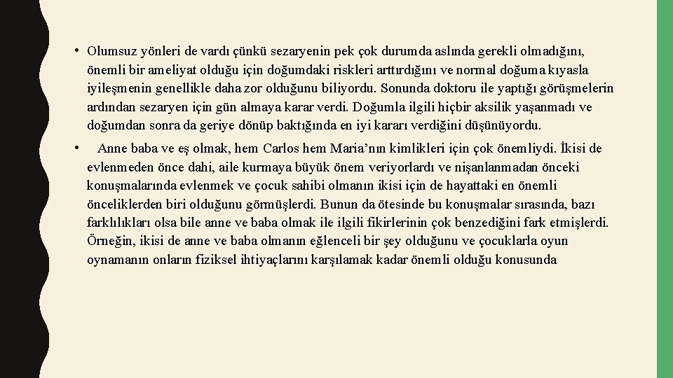  • Olumsuz yönleri de vardı çünkü sezaryenin pek çok durumda aslında gerekli olmadığını,