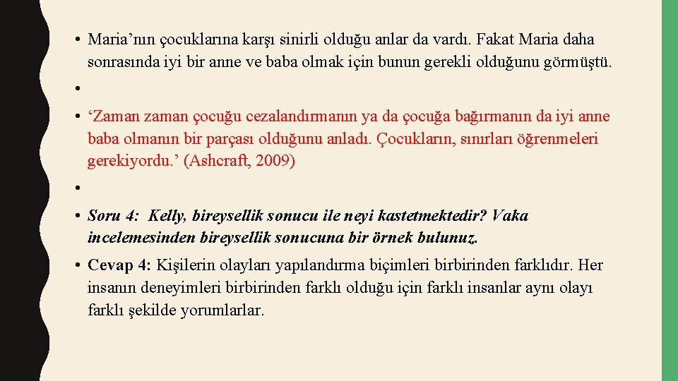  • Maria’nın çocuklarına karşı sinirli olduğu anlar da vardı. Fakat Maria daha sonrasında