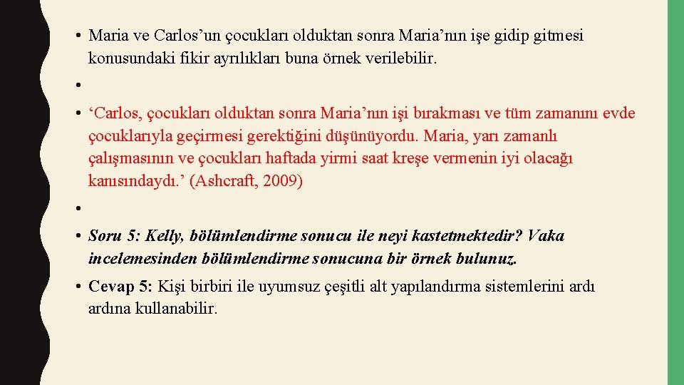  • Maria ve Carlos’un çocukları olduktan sonra Maria’nın işe gidip gitmesi konusundaki fikir
