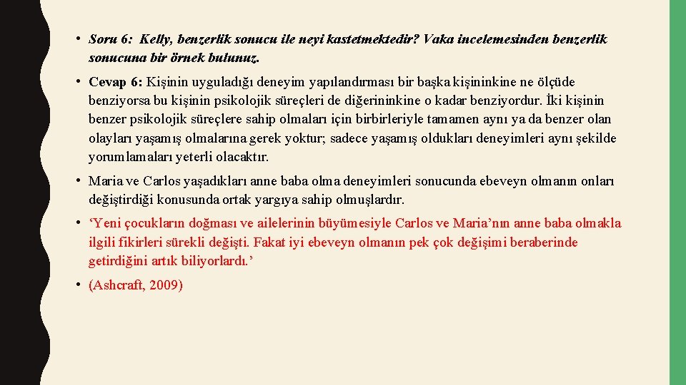  • Soru 6: Kelly, benzerlik sonucu ile neyi kastetmektedir? Vaka incelemesinden benzerlik sonucuna