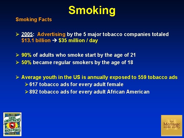 Smoking Facts Smoking Ø 2005: Advertising by the 5 major tobacco companies totaled $13.