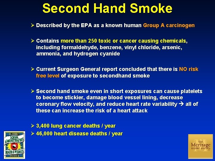 Second Hand Smoke Ø Described by the EPA as a known human Group A