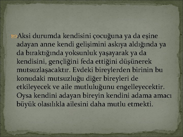  Aksi durumda kendisini çocuğuna ya da eşine adayan anne kendi gelişimini askıya aldığında