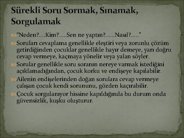 Sürekli Soru Sormak, Sınamak, Sorgulamak “Neden? . . Kim? . . . Sen ne