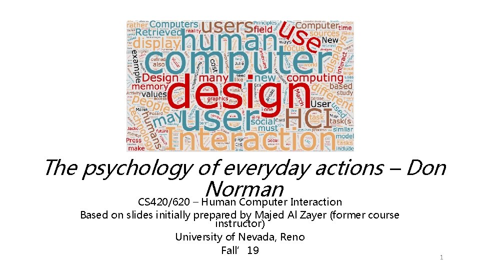 The psychology of everyday actions – Don Norman CS 420/620 – Human Computer Interaction