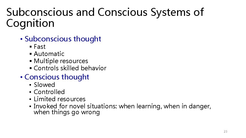 Subconscious and Conscious Systems of Cognition • Subconscious thought § Fast § Automatic §