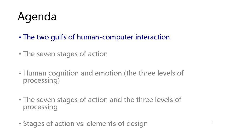 Agenda • The two gulfs of human-computer interaction • The seven stages of action