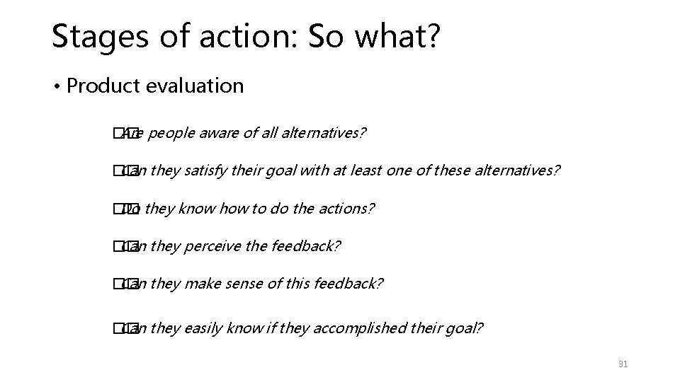 Stages of action: So what? • Product evaluation �� Are people aware of all