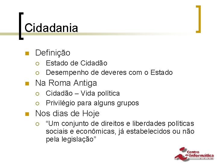 Cidadania n Definição ¡ ¡ n Na Roma Antiga ¡ ¡ n Estado de