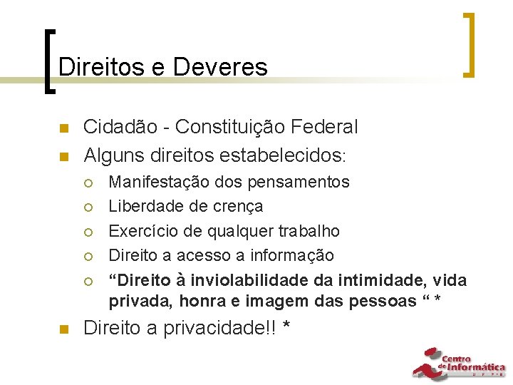 Direitos e Deveres n n Cidadão - Constituição Federal Alguns direitos estabelecidos: ¡ ¡