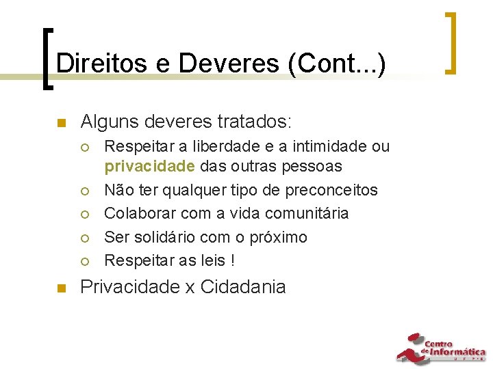 Direitos e Deveres (Cont. . . ) n Alguns deveres tratados: ¡ ¡ ¡