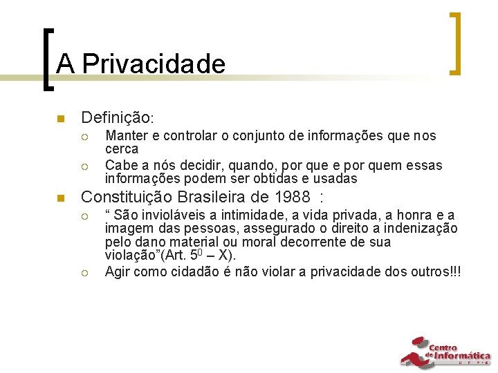 A Privacidade n Definição: ¡ ¡ n Manter e controlar o conjunto de informações