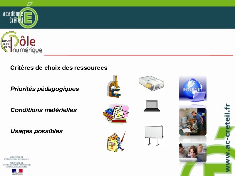 Critères de choix des ressources Priorités pédagogiques Conditions matérielles Usages possibles 