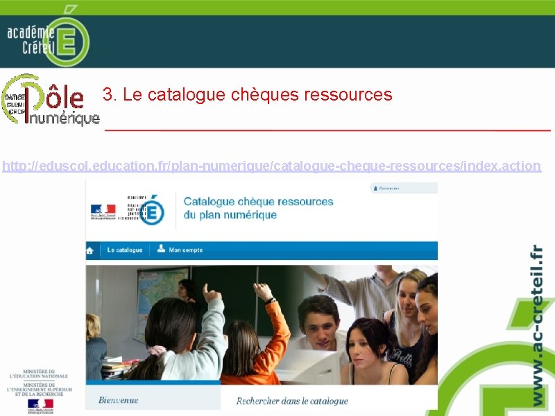 3. Le catalogue chèques ressources http: //eduscol. education. fr/plan-numerique/catalogue-cheque-ressources/index. action 