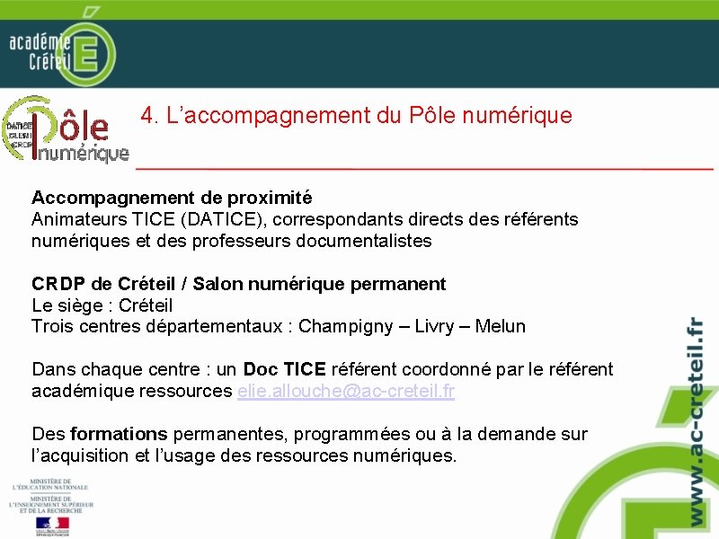 4. L’accompagnement du Pôle numérique Accompagnement de proximité Animateurs TICE (DATICE), correspondants directs des