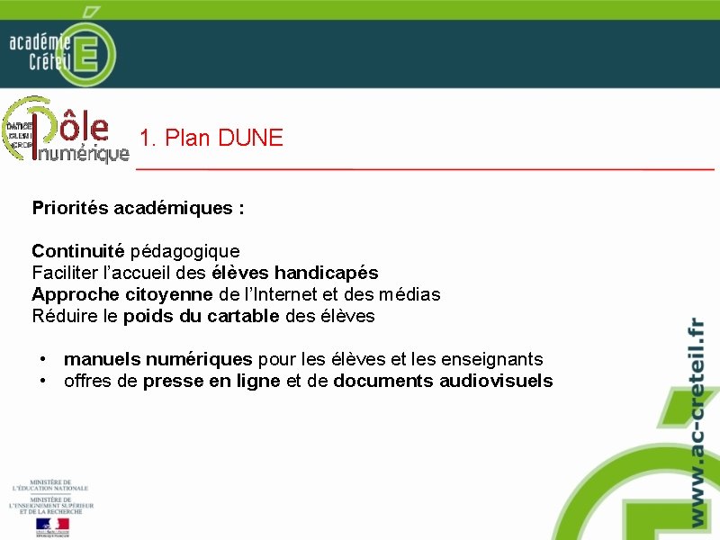 1. Plan DUNE Priorités académiques : Continuité pédagogique Faciliter l’accueil des élèves handicapés Approche