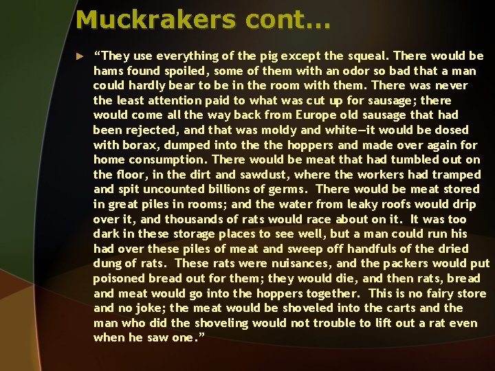 Muckrakers cont… ► “They use everything of the pig except the squeal. There would