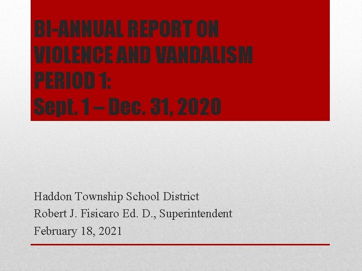 BI-ANNUAL REPORT ON VIOLENCE AND VANDALISM PERIOD 1: Sept. 1 – Dec. 31, 2020