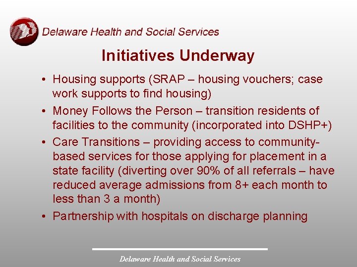 Initiatives Underway • Housing supports (SRAP – housing vouchers; case work supports to find