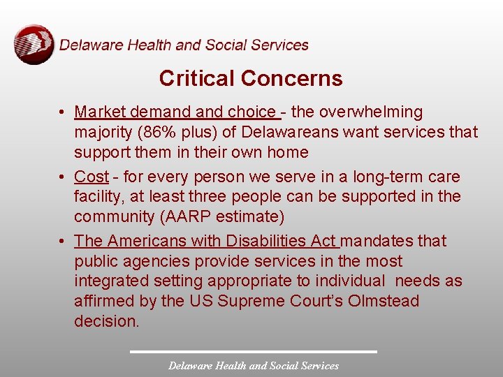 Critical Concerns • Market demand choice - the overwhelming majority (86% plus) of Delawareans