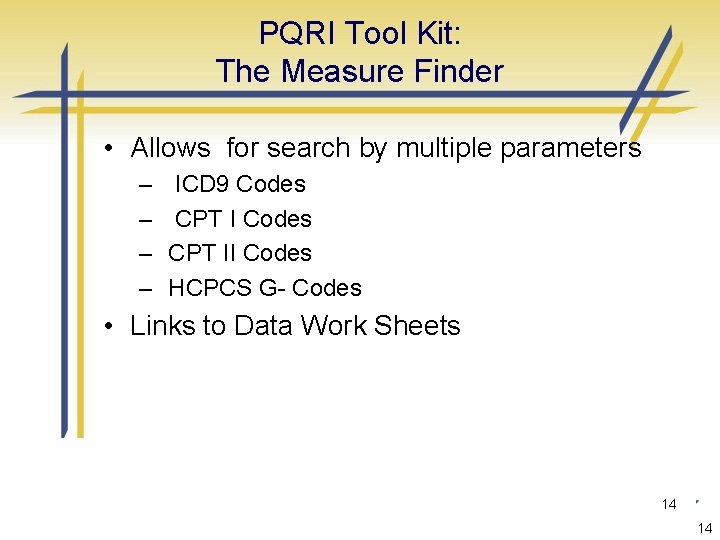 PQRI Tool Kit: The Measure Finder • Allows for search by multiple parameters –