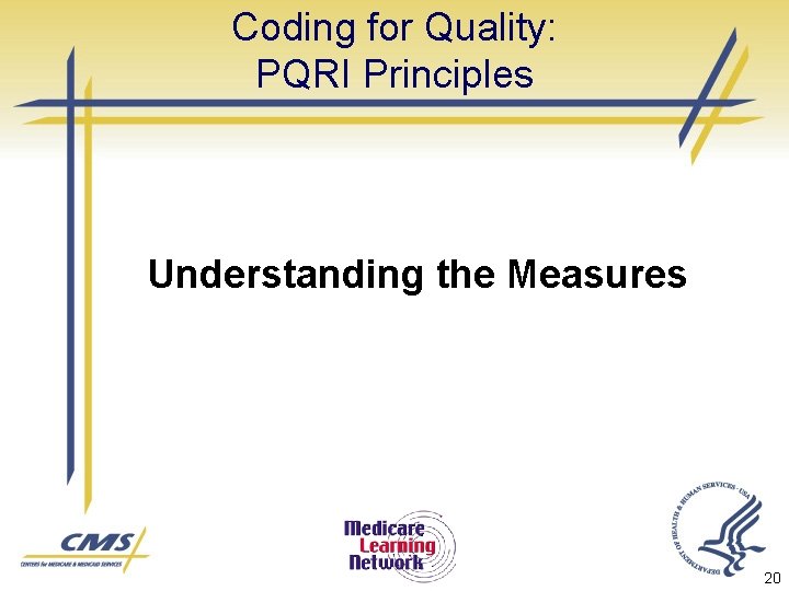 Coding for Quality: PQRI Principles Understanding the Measures 20 
