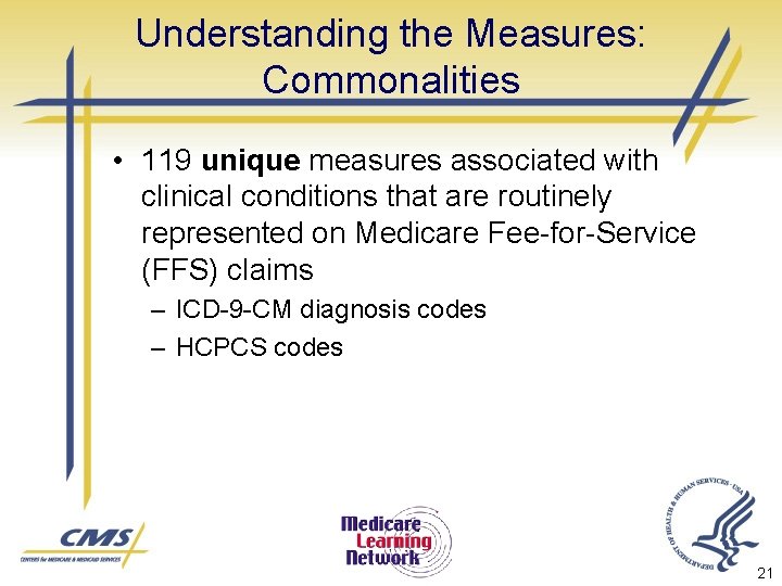 Understanding the Measures: Commonalities • 119 unique measures associated with clinical conditions that are