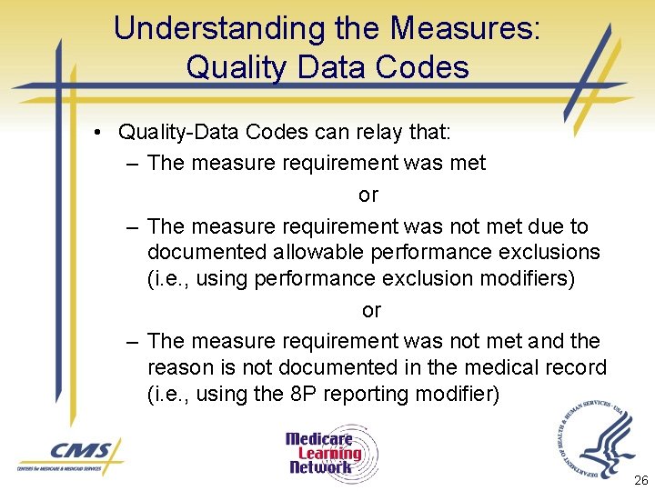 Understanding the Measures: Quality Data Codes • Quality-Data Codes can relay that: – The