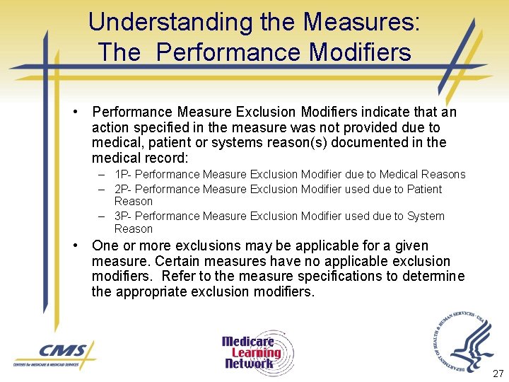 Understanding the Measures: The Performance Modifiers • Performance Measure Exclusion Modifiers indicate that an