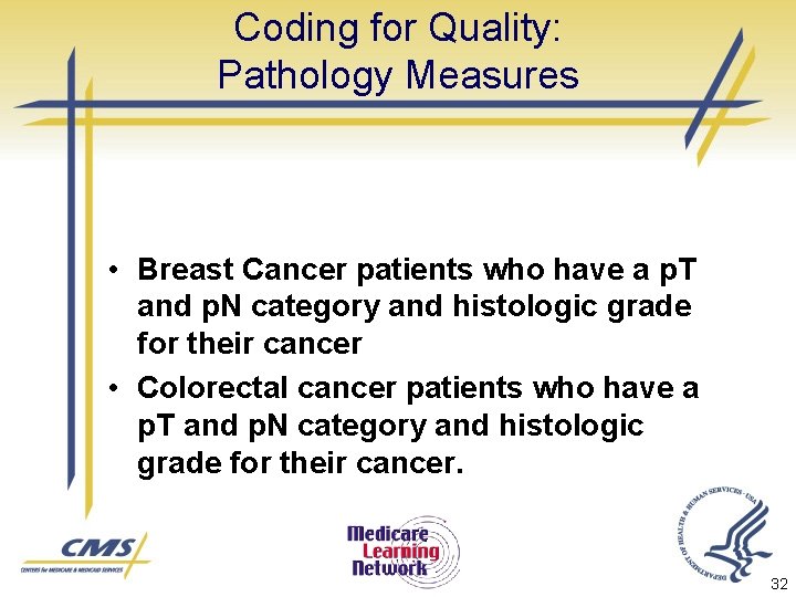Coding for Quality: Pathology Measures • Breast Cancer patients who have a p. T