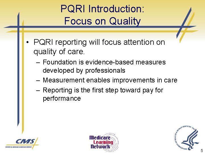 PQRI Introduction: Focus on Quality • PQRI reporting will focus attention on quality of